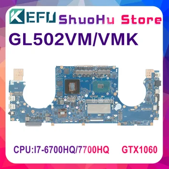 KEFU GL502VM дънна Платка за лаптоп ASUS ROG GL502VMK GL502V GL502VMZ дънна Платка С I7-7700HQ I7-6700HQ GTX1060-6G/3G оперативната памет-8 GB