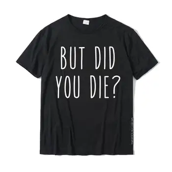 Но Ти умря, С чувство за хумор, като казва, че забавни памучни тениски за младежта, дизайнерски блузи и тениски от компанията Crazy